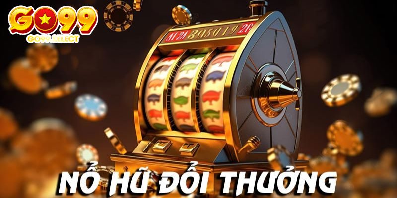 Một số loại hình nổ hũ tại Go99