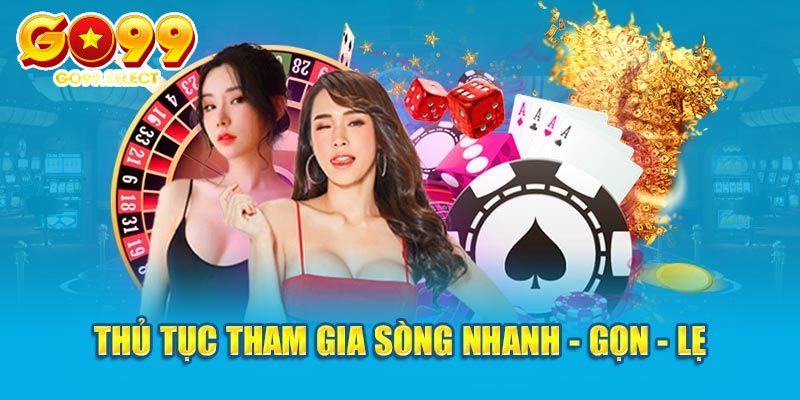 Casino GO99 thiết lập quy trình chơi nhanh