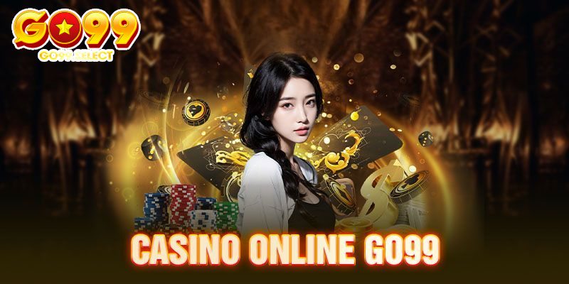 Casino GO99 cập nhật thưởng to