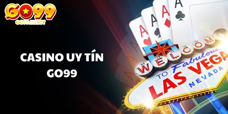 Casino - Trải nghiệm sòng bạc thực thụ 