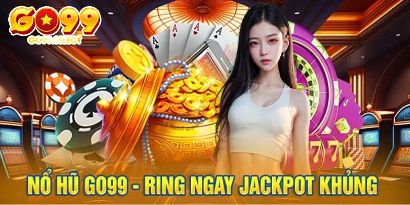 Giới thiệu chuyên mục nổ hũ Go99