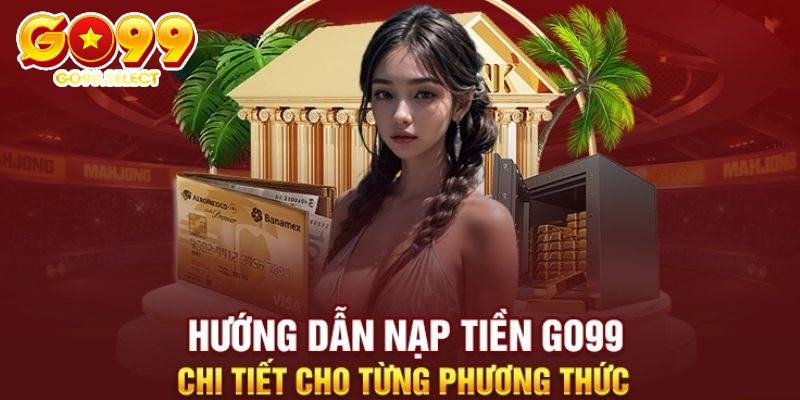 Hướng dẫn Go99 các bước thực hiện giao dịch 