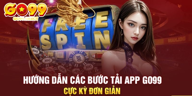 Hướng dẫn Go99 để anh em có thể tải app nhanh chóng