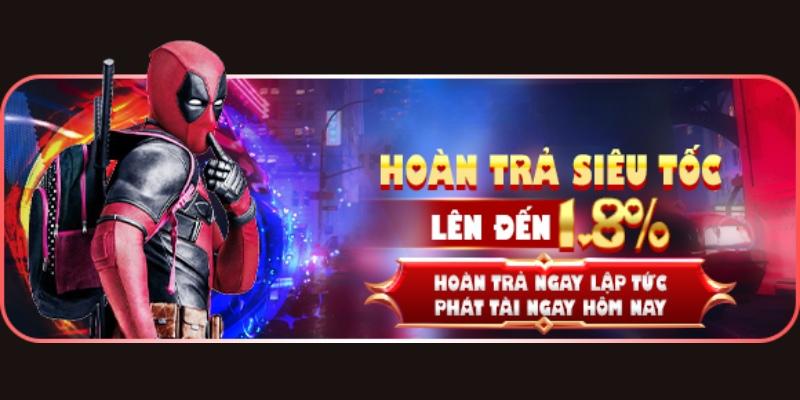 Hoàn trả đến 1,8% ở mọi game